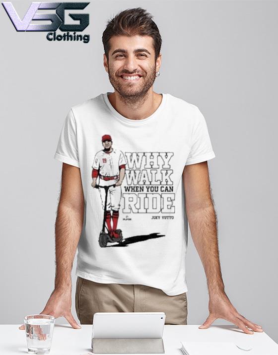 Official joey Votto Why Walk When You Can Ride Shirt, hoodie, sweater, long  sleeve and tank top