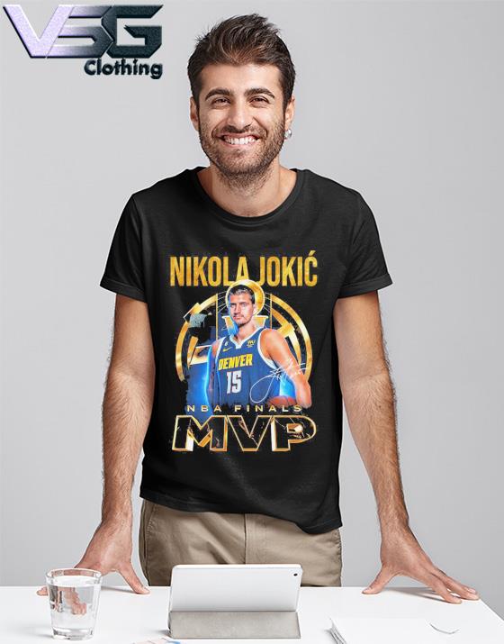 Official Nikola Jokic 15 Denver Nuggets NBA Finals MVP T-Shirt, hoodie,  sweater, long sleeve and tank top