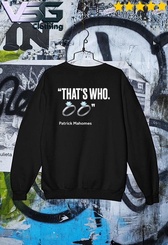 That's Who Patrick Mahomes Shirt, hoodie, sweater, long sleeve and tank top