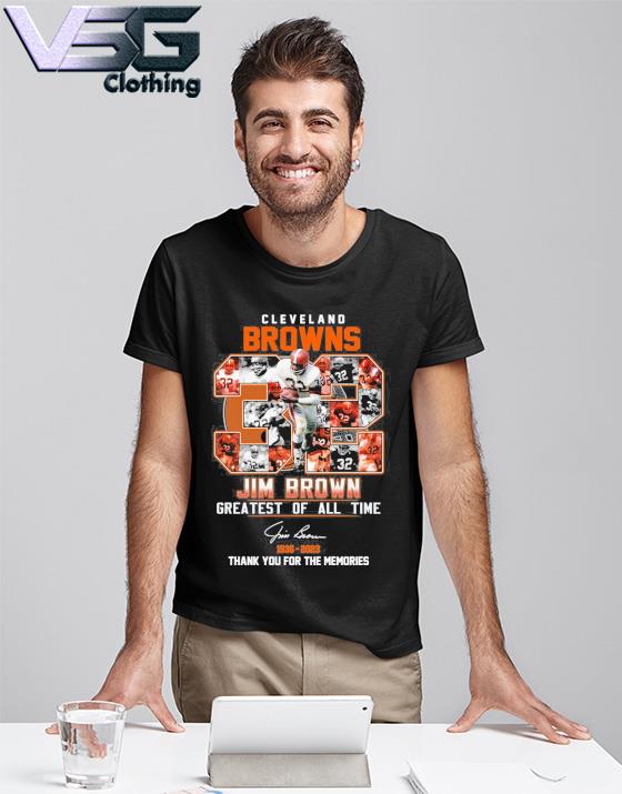 Official Cleveland browns 32 jim brown greatest of all time 19362023 thank  you for the memories signature T-shirt, hoodie, sweater, long sleeve and  tank top