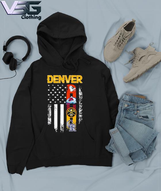 Denver Broncos Colorado Rockies Colorado Avalanche and Denver Nuggets shirt,  hoodie, sweater, long sleeve and tank top