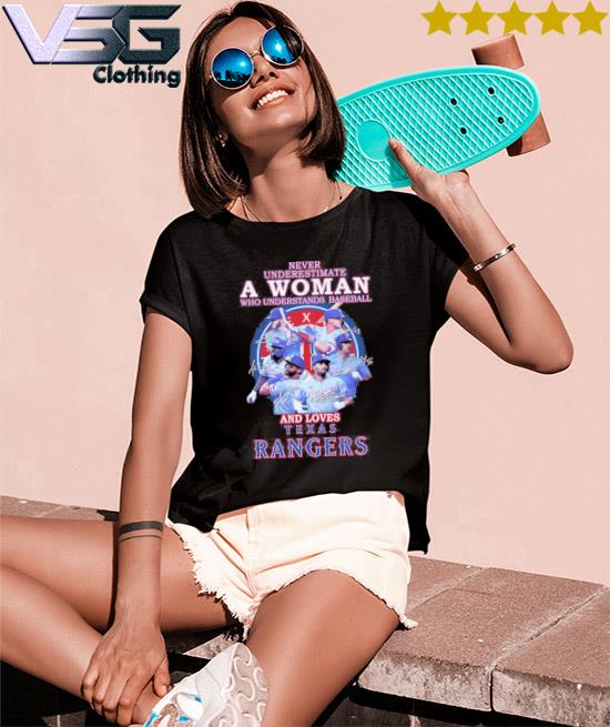 Texas Rangers Never Underestimate A Woman Who Understands Baseball And  Loves Rangers 2023 Signatures Shirt - The Clothes You'll Ever Need