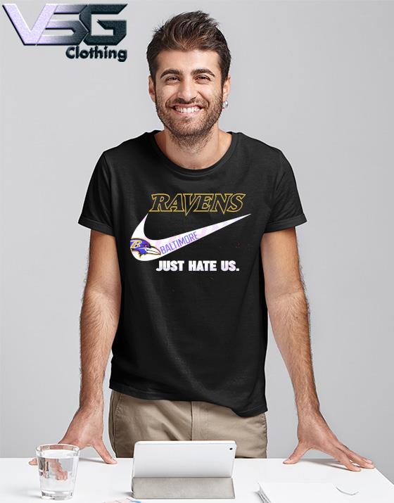 Baltimore Ravens Nike Ravens Just Hate Us Shirt, hoodie, sweater, long  sleeve and tank top