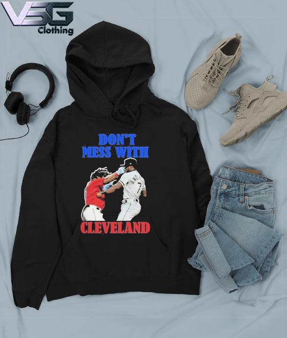 Official don't Mess With Cleveland Indians Shirt, hoodie, sweater, long  sleeve and tank top