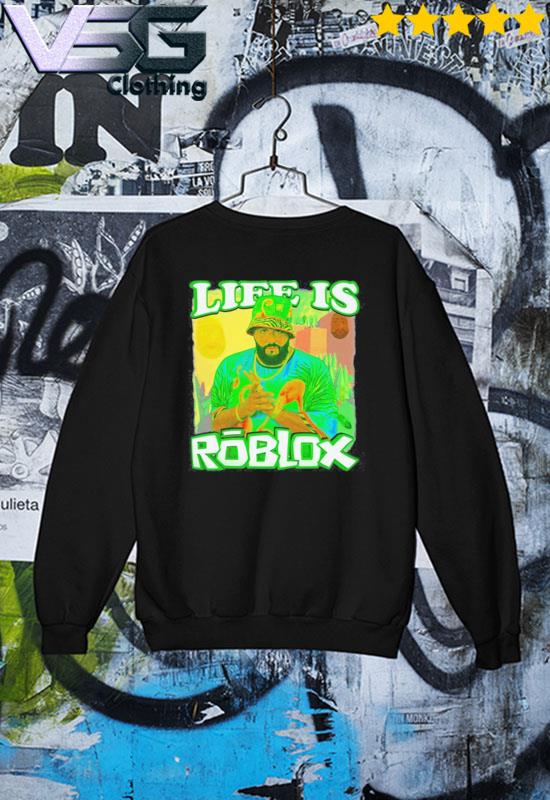 Life Is Roblox Shirt, DJ Khaled T-Shirt, DJ Khaled Life Is Roblox