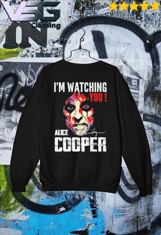 I m Watching You Alice Cooper Signatures T Shirt hoodie sweater