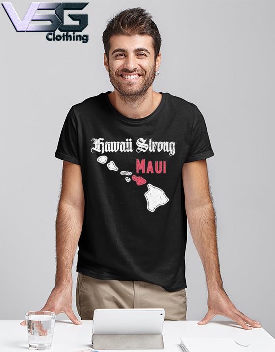 Maui Strong Jersey Shirt Maui Strong Shirt Fundraiser Lahaina Strong Shirt  Helping Maui Fire Relief Efforts Maui Strong Shirt - Trendingnowe