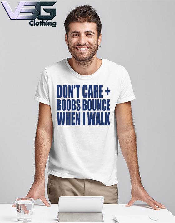 Dont Care Boobs Bounce When I Walk Mens Back Print T-shirt