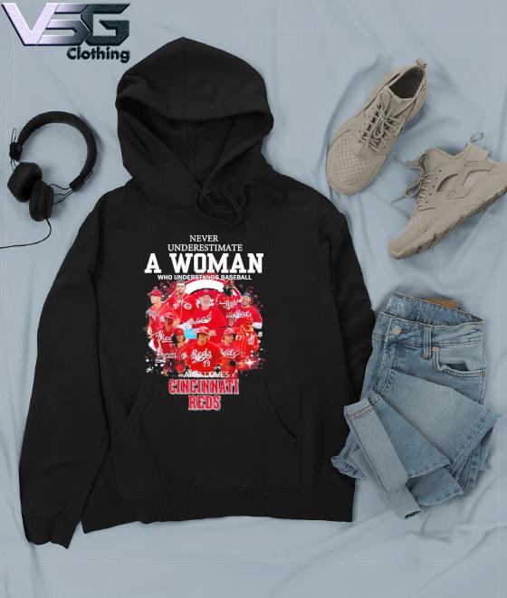 Never Underestimate A Woman Who Understands Baseball And Loves Cincinnati  Reds shirt, hoodie, sweater, long sleeve and tank top