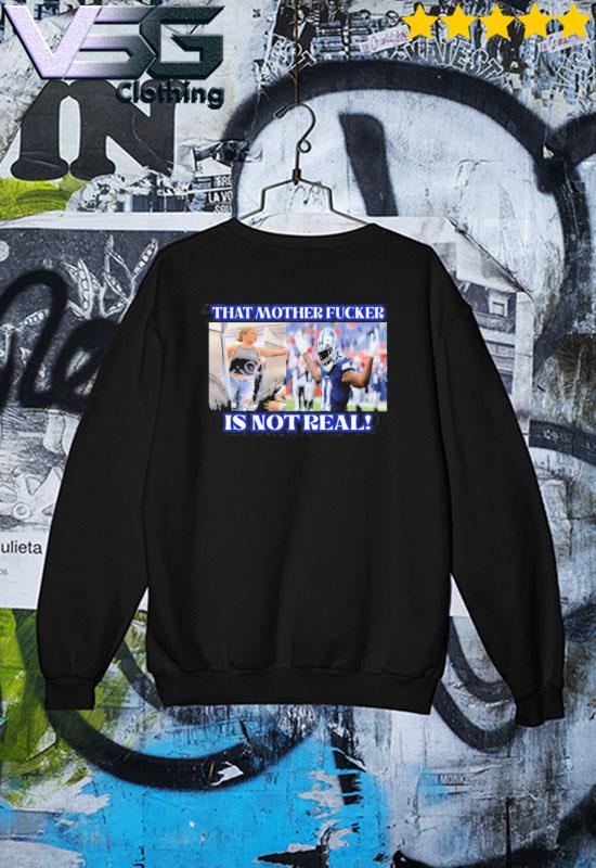 Micah Parsons that mother fucker is not real shirt, sweater, hoodie, sweater,  long sleeve and tank top