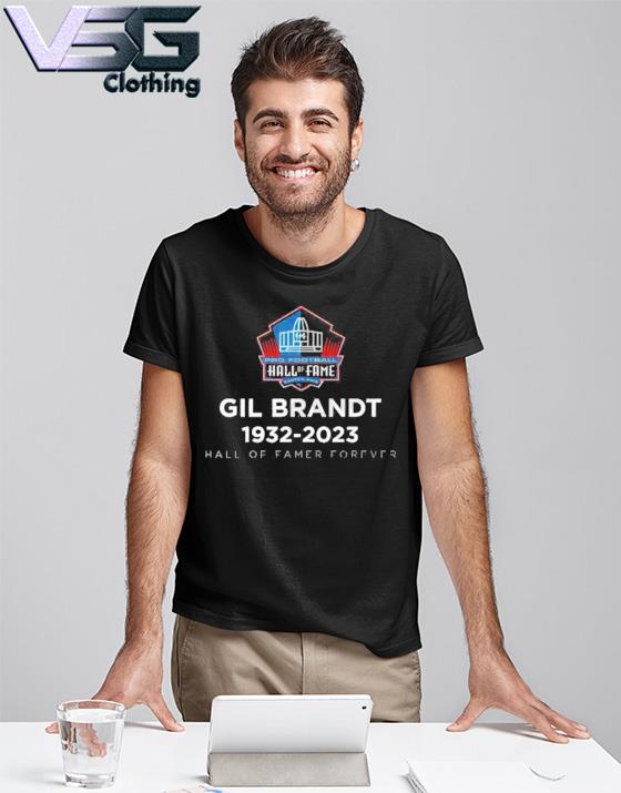 Gil Brandt 1932-2023 Hall Of Famer Forever T-Shirt, hoodie, sweater, long  sleeve and tank top