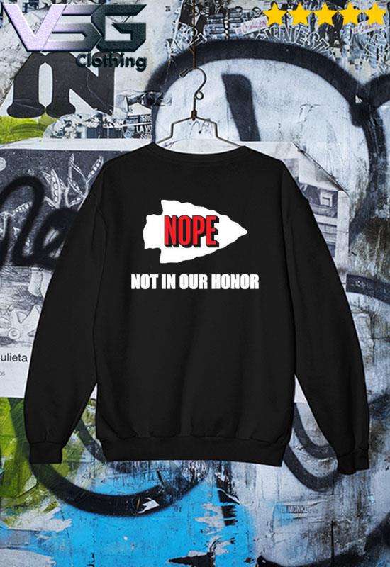 Official kansas City Chiefs Nope Not In Your Honor T-Shirts, hoodie, tank  top, sweater and long sleeve t-shirt