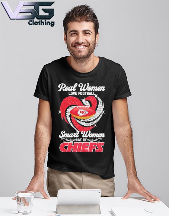 Buy Real Women Love Football Smart Women Love The Chiefs Shirt For