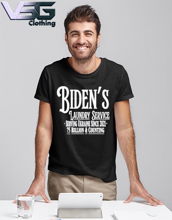 Reckless Patriot Gear Biden's Laundry Service Serving Ukraine Since 2021 75  Billion And Counting Shirt, hoodie, sweater, long sleeve and tank top