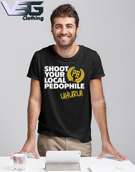 shoot your local pedophile uhuru shirt T Shirt