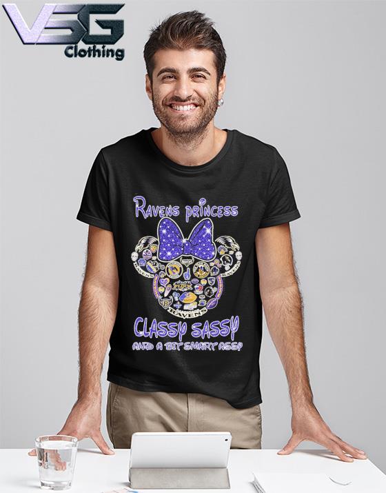 Top ravens Princess Classy Sassy And A Bit Smart Assy Shirt, hoodie,  sweater, long sleeve and tank top