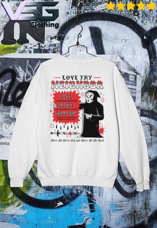 Love thy neighbor sales sweatshirt