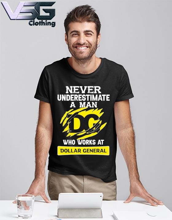 Official Never Underestimate a man who works at Dollar General shirt